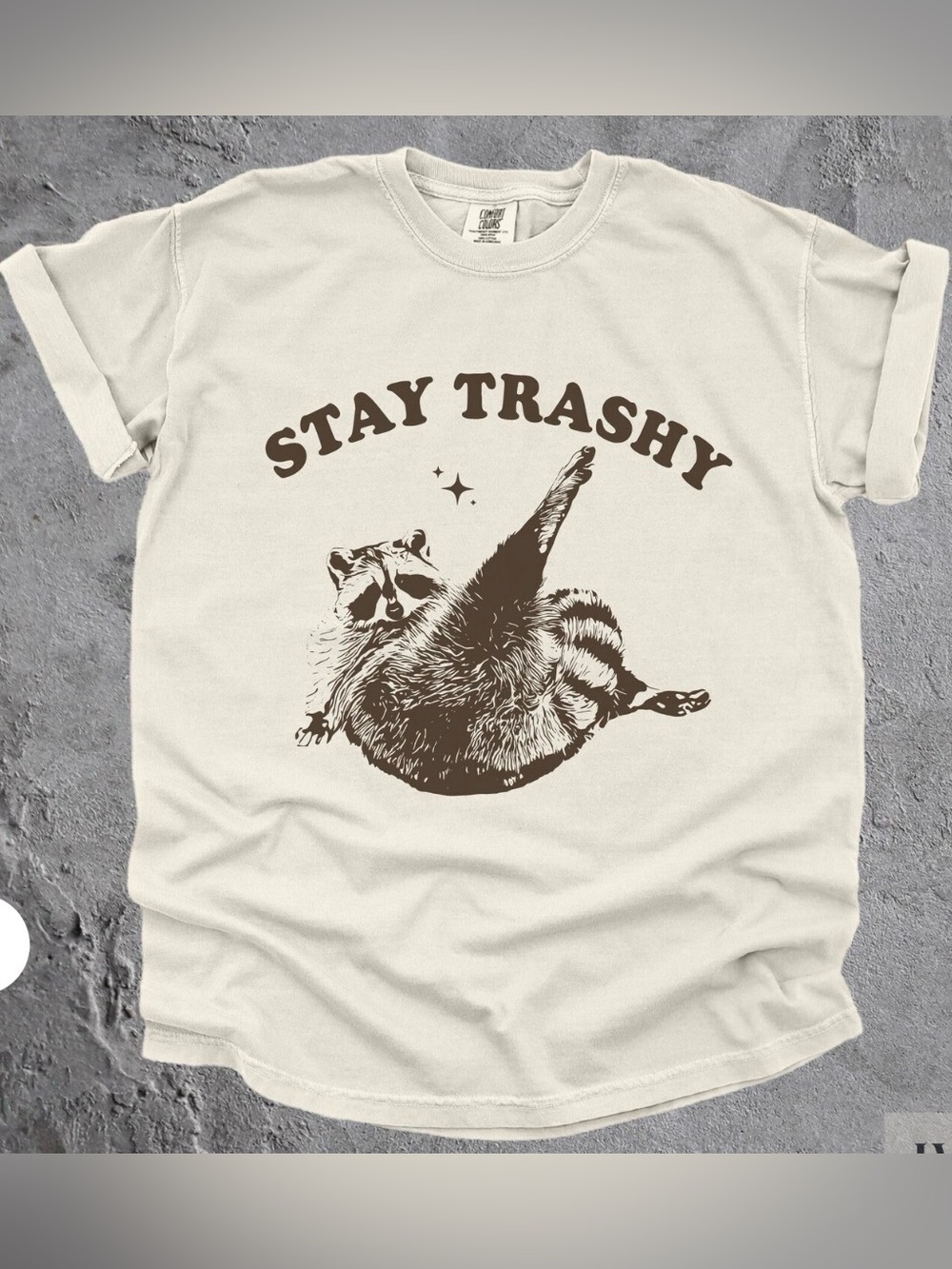 Comfort Colors Cream Tee stay trashy, raccoon tee